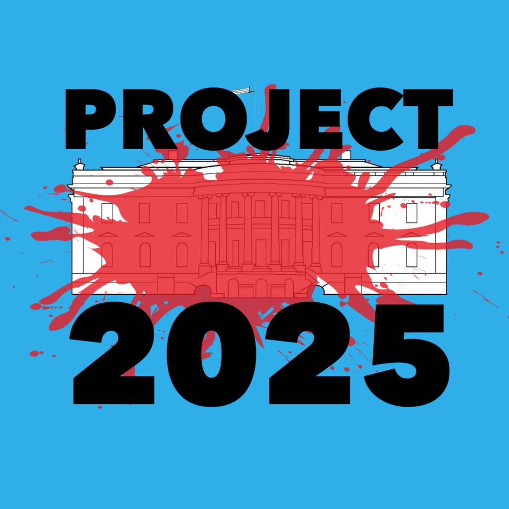 drawing of the White House with a splash of blood over it, with heavy black text reading PROJECT 2025 on a medium blue background